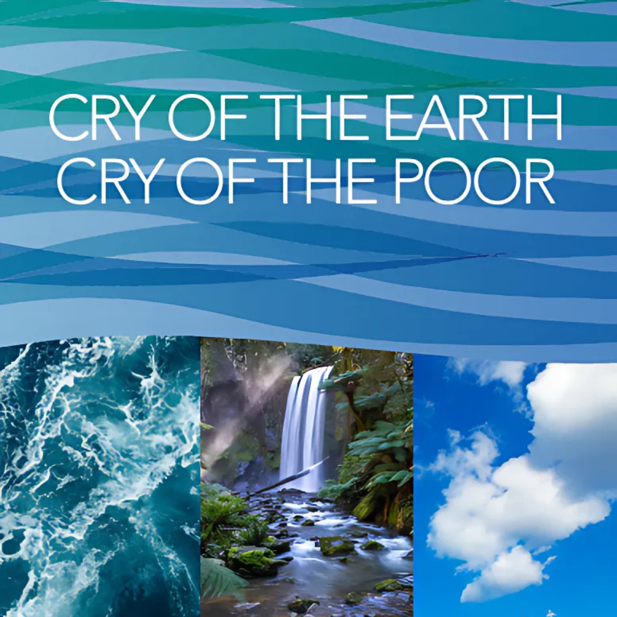 Cry of the Earth, Cry of the Poor