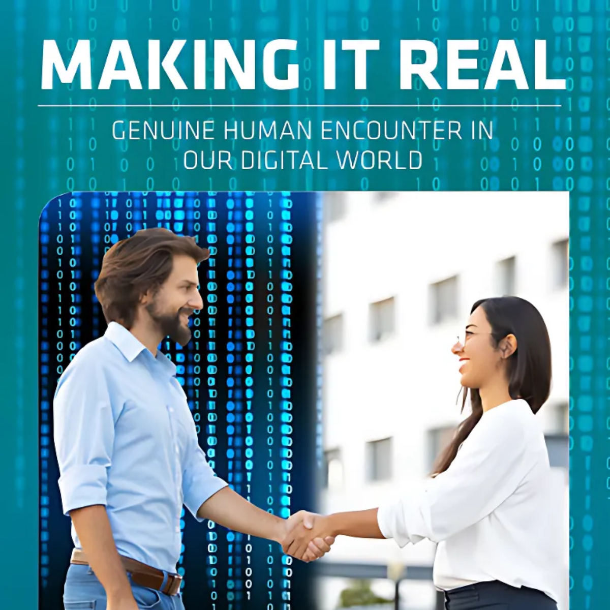 Making it Real: Genuine human encounter in our digital world
